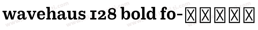 wavehaus 128 bold fo字体转换